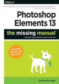 Photoshop Elements 13: The Missing Manual - Barbara Brundage