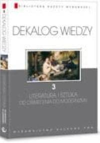 Dekalog wiedzy 3 - Literatura i sztuka od oświecenia do modernizmu - Katarzyna Janus-Kwiatkowska