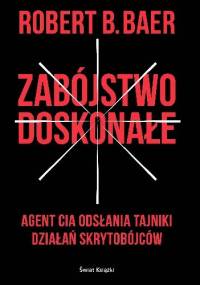 Zabójstwo doskonałe - Robert Baer