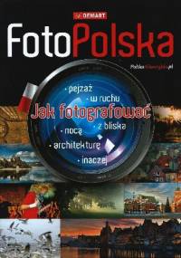 FotoPolska. Jak fotografować. - praca zbiorowa