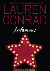 Infamous: A Fame Game Novel - Lauren Conrad