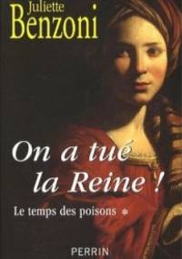 On a tue la Reine! Le temps des poissons - Juliette Benzoni