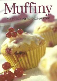 Muffiny - Małe, ale za to przepyszne - praca zbiorowa
