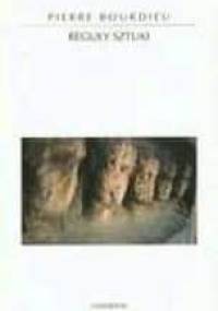 Reguły sztuki. Geneza i struktura pola literackiego - Pierre Bourdieu
