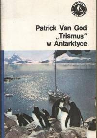 „Trismus” w Antarktyce - Patrick Van God