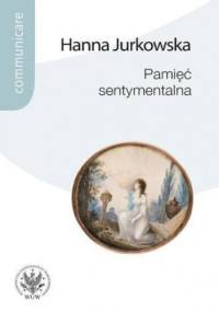 Pamięć sentymentalna - Jurkowska Hanna
