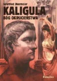 Kaligula. Bóg okrucieństwa - Siegfried Obermeier