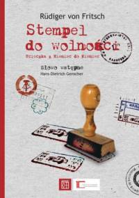 Stempel do wolności. Ucieczka z Niemiec do Niemiec - Rüdiger von Fritsch