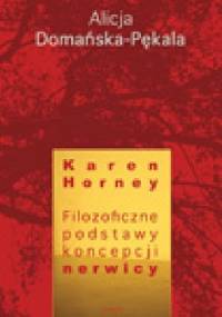 Karen Horney. Filozoficzne podstawy koncepcji nerwicy - Alicja Domańska-Pękala