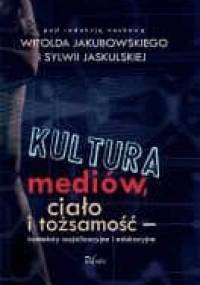 Kultura mediów, ciało i tożsamość - Witold Jakubowski