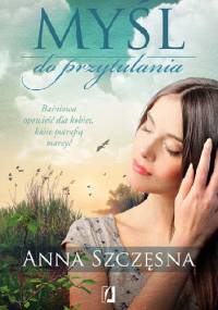 Myśl do przytulania - Anna Szczęsna
