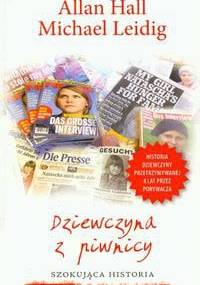Dziewczyna z piwnicy. Szokująca historia Nataschy Kampusch - Allan Hall, Michael Leidig