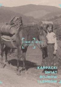 Karpacki świat Bojków i Łemków. Roman Reinfuss. Fotografie - Roman Reinfuss