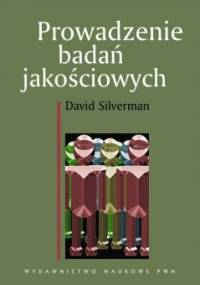 Prowadzenie badań jakościowych - David Silverman