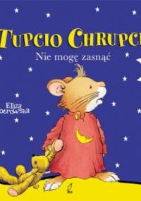 Tupcio Chrupcio. Nie mogę zasnąć - Eliza Piotrowska