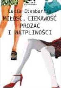 Miłość, ciekawość, prozac i wątpliwości - Lucia Etxebarría