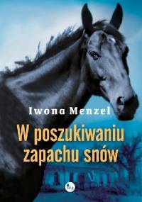 W poszukiwaniu zapachu snów - Iwona Menzel