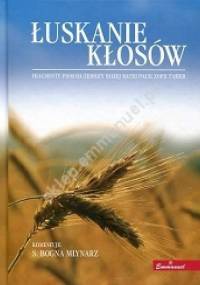 Łuskanie kłosów. Fragmenty pism Służebnicy Bożej Matki Pauli Zofii Tajber. - S. Bogna Młynarz