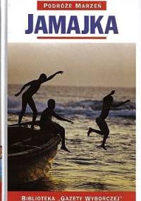 Jamajka. Podróże marzeń - praca zbiorowa