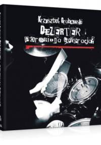 Dezerter - Poroniona Generacja? - Krzysztof Bogusław Grabowski