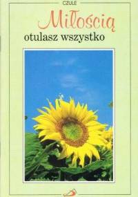 Czule. Miłością otulasz wszystko. - praca zbiorowa