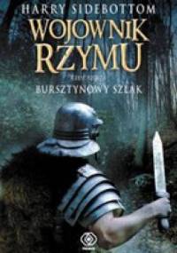 Wojownik Rzymu. Bursztynowy szlak - Harry Sidebottom