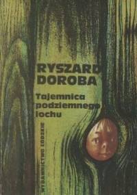 Tajemnica podziemnego lochu - Ryszard Doroba