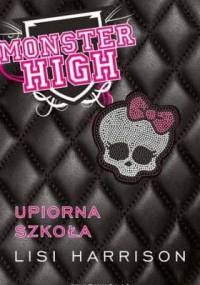 Monster High. Upiorna Szkoła - Lisi Harrison