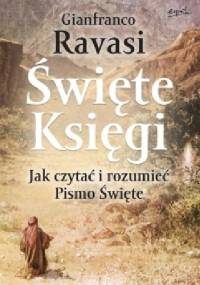 Święte księgi. Jak czytać i rozumieć Pismo Święte - Gianfranco Ravasi