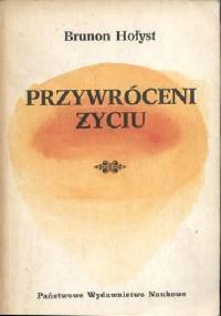 Przywróceni życiu - Brunon Hołyst