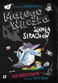 Małego Wilczka Szkoła Strachów - Ian Whybrow