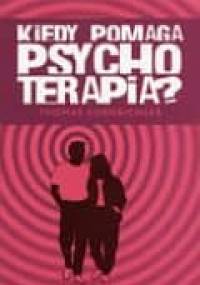 Kiedy pomaga psychoterapia - Thomas Kornbichler