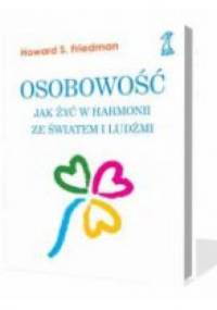 Osobowość. Jak żyć w harmonii ze światem i ludźmi - Howard S. Friedman