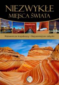 Niezwykłe miejsca świata - praca zbiorowa