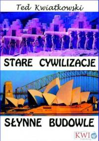 Stare cywilizacje słynne budowle - Kwiatkowski Ted