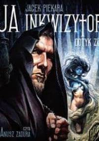 Piekara Jacek - Ja inkwizytor. Dotyk zla