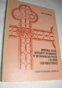 Wierzenia, religie, wspólnoty wyznaniowe w średniowiecznej Polsce i na Litwie i ich koegzystencja - Jan Drabina