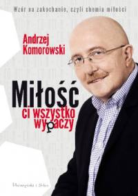 Miłość ci wszystko wypaczy - Andrzej Komorowski