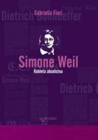 Simone Weil. Kobieta absolutna - Gabriella Fiori