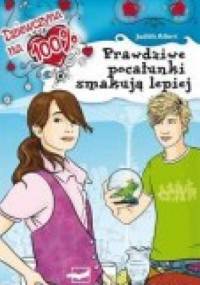 Dziewczyna na 100% - prawdziwe pocałunki smakują lepiej - Judith Allert