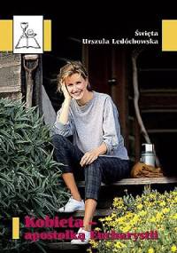 Kobieta apostołką Eucharystii - Św. Urszula Ledóchowska