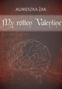 My rotten Valentine - Agnieszka Żak