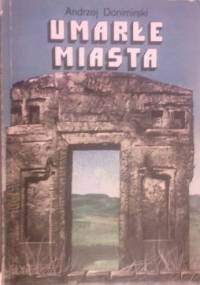 Umarłe Miasta - Andrzej Donimirski