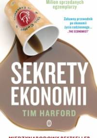 Sekrety ekonomii, czyli ile naprawdę kosztuje twoja kawa? - Tim Harford