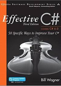 Effective C#: 50 Specific Ways to Improve Your C#, Third Edition - Bill Wagner