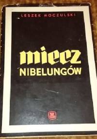 Miecz nibelungów - Leszek Moczulski