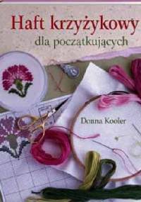 Haft krzyżykowy dla początkujących - Donna Kooler's