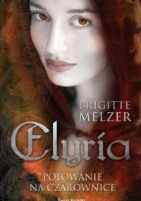 Elyria. Polowanie na czarownice - Brigitte Melzer