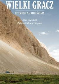 Wielki gracz. Ze Żmudzi na Dach Świata - Max Cegielski