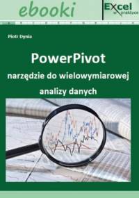 PowerPivot narzędzie do wielowymiarowej analizy danych - Paweł Wiśniewski, Piotr Dynia